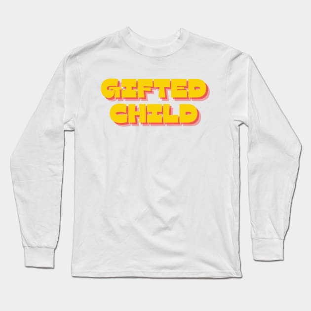 Gifted Child Long Sleeve T-Shirt by Spatski